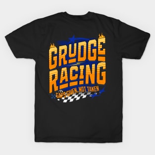 Grudge Racing Gaps Given Not Taken Funny Sarcastic Drag Racing Street Racing Motorsport Car Racing T-Shirt